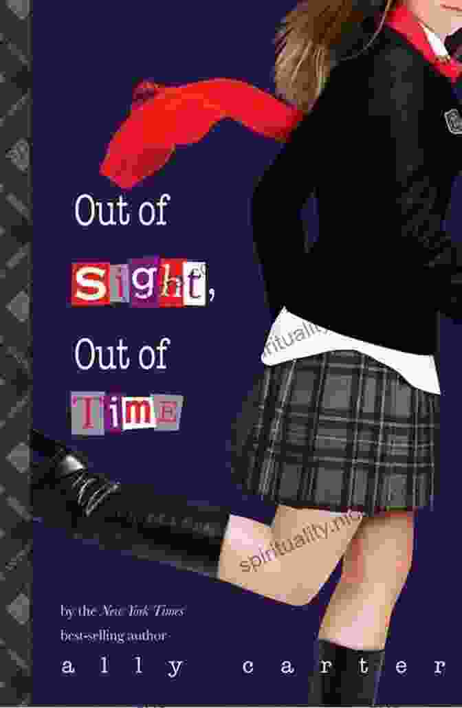 The Gallagher Girls In Out Of Sight, Out Of Time Out Of Sight Out Of Time (Gallagher Girls 5)
