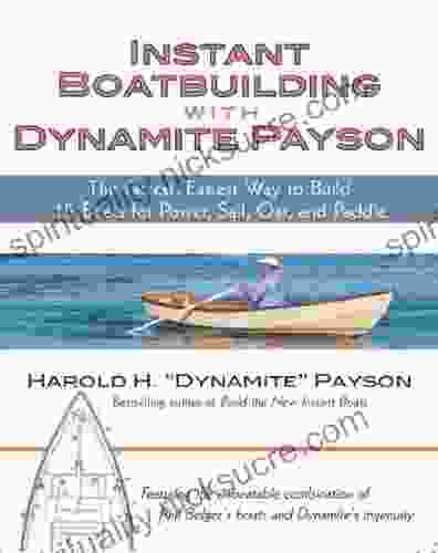 Instant Boatbuilding With Dynamite Payson: 15 Instant Boats For Power Sail Oar And Paddle