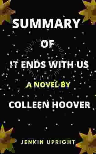 SUMMARY OF IT ENDS WITH US: A NOVEL BY COLLEEN HOOVER AN EASY COMPREHENSIBLE ALL CHAPTERS SUMMARY