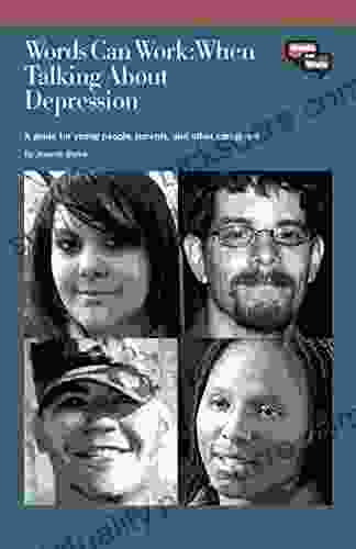 Words Can Work: When Talking About Depression: A Guide For Young People Parents And Other Caregivers