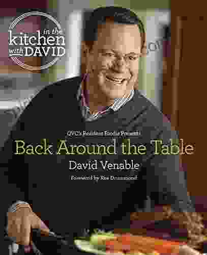 Back Around The Table: An In The Kitchen With David Cookbook From QVC S Resident Foodie