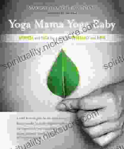 Yoga Mama Yoga Baby: Ayurveda And Yoga For A Healthy Pregnancy And Birth