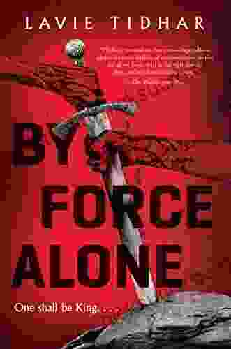 By Force Alone Lavie Tidhar