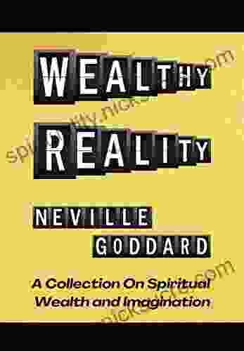 Wealthy Reality: A Collection On Spiritual Wealth And Imagination