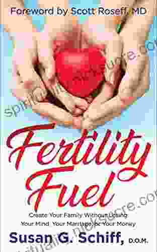 Fertility Fuel: Create Your Family Without Losing Your Mind Your Marriage Or Your Money