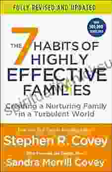 The 7 Habits Of Highly Effective Families (Fully Revised And Updated): Creating A Nurturing Family In A Turbulent World
