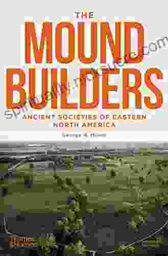 The Moundbuilders: Ancient Societies Of Eastern North America: Second Edition
