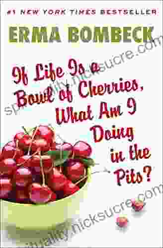 If Life Is A Bowl Of Cherries What Am I Doing In The Pits?: Author Of Family The Ties That Bind And Gag