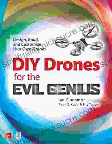 DIY Drones For The Evil Genius: Design Build And Customize Your Own Drones