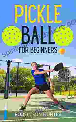 PICKLEBALL FOR BEGINNERS: Essential Guide On Pickle Ball For Beginners