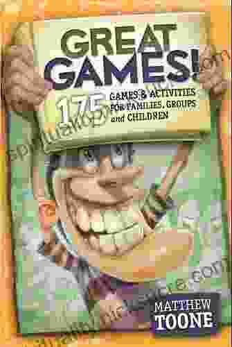 Great Games 175 Games Activities For Families Groups Children