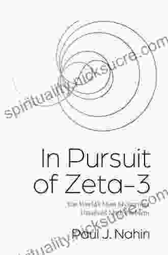 In Pursuit Of Zeta 3: The World S Most Mysterious Unsolved Math Problem