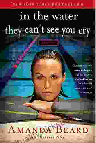In The Water They Can T See You Cry: A Memoir