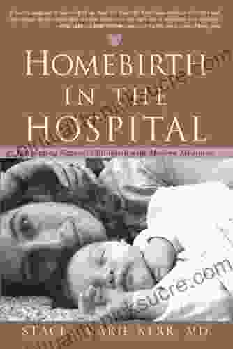 Homebirth In The Hospital: Integrating Natural Childbirth With Modern Medicine