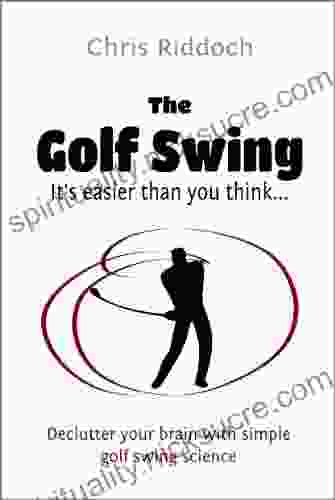 The Golf Swing: It S Easier Than You Think