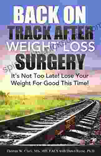 Back On Track After Weight Loss Surgery: It S Not Too Late Lose The Weight For Good This Time