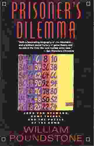 Prisoner S Dilemma: John Von Neumann Game Theory And The Puzzle Of The Bomb