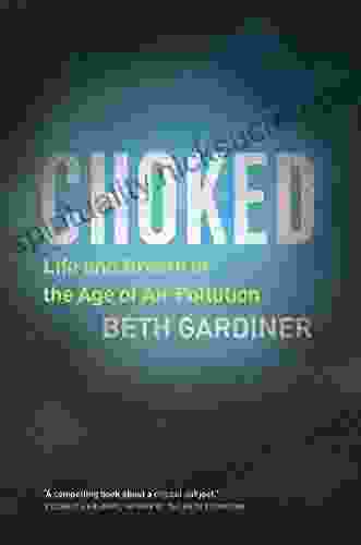 Choked: Life And Breath In The Age Of Air Pollution