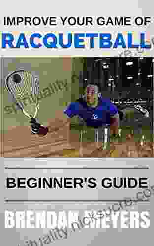 Improve Your Game Of Racquetball Beginner S Guide
