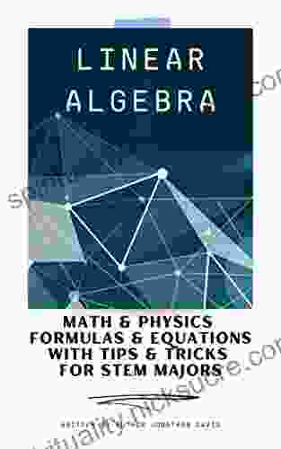Math Physics Formulas Equations With Tips Tricks For STEM Majors: Linear Algebra
