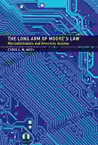 The Long Arm Of Moore S Law: Microelectronics And American Science (Inside Technology)