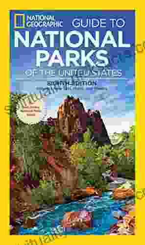 National Geographic Guide To National Parks Of The United States 8th Edition (National Geographic Guide To The National Parks Of The United States)