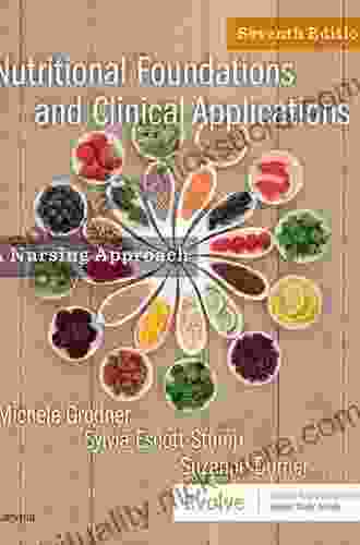 Nutritional Foundations And Clinical Applications E Book: A Nursing Approach