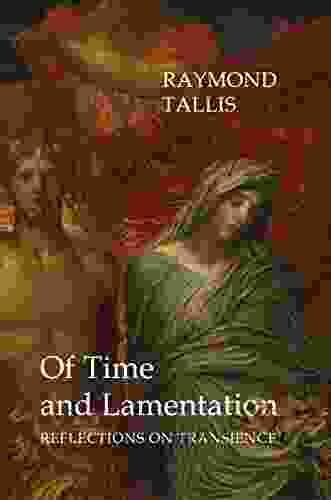 Of Time And Lamentation: Reflections On Transience