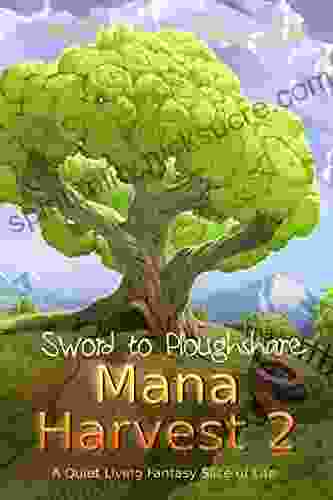 Mana Harvest 2: A Quiet Living Fantasy Slice Of Life (Sword To Ploughshare Saga)
