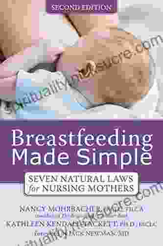 Breastfeeding Made Simple: Seven Natural Laws For Nursing Mothers