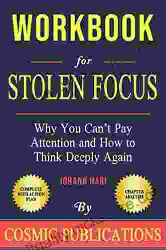 Workbook: Stolen Focus By Johann Hari: Why You Can T Pay Attention And How To Think Deeply Again