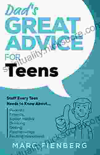 Dad S Great Advice For Teens: Stuff Every Teen Needs To Know
