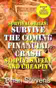 Survival Skills: Survive The Coming Financial Crash Simply Safely And Cheaply
