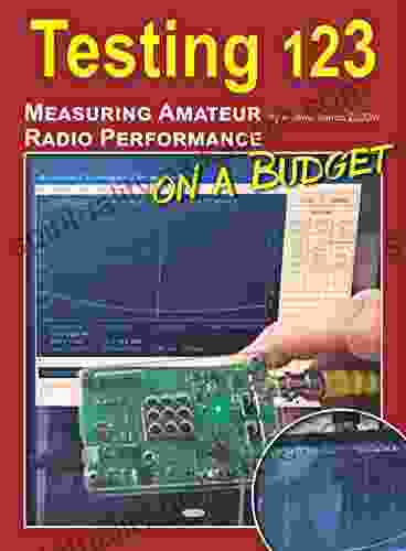 Testing 123: Measuring Amateur Radio Performance On A Budget