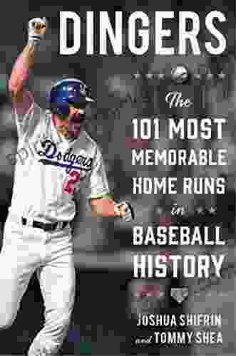 Dingers: The 101 Most Memorable Home Runs In Baseball History