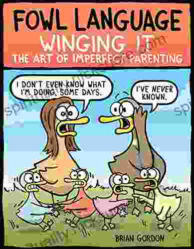 Fowl Language: Winging It: The Art Of Imperfect Parenting