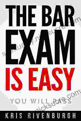 The Bar Exam Is Easy: A Straightforward Guide On How To Pass The Bar Exam With Less Study Time And Save $3 000