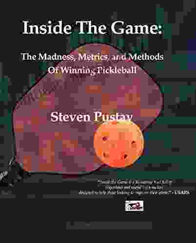 Inside The Game: The Madness Metrics And Methods Of Winning Pickleball