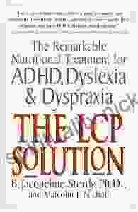 The LCP Solution: The Remarkable Nutritional Treatment For ADHD Dyslexia And Dyspraxia