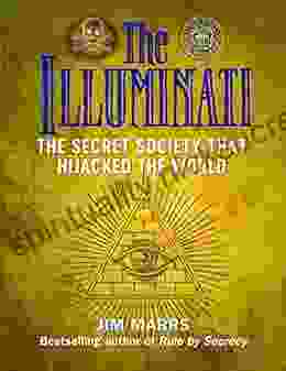 The Illuminati: The Secret Society That Hijacked The World