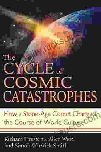 The Cycle Of Cosmic Catastrophes: How A Stone Age Comet Changed The Course Of World Culture