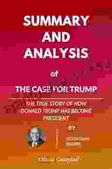 Summary And Analysis Of The Case For Trump: The True Story Of How Donald Trump Has Become President By Victor Davis Hanson