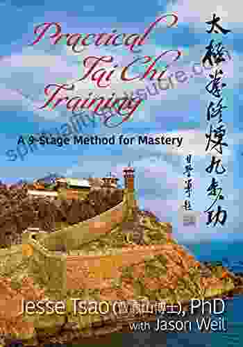Practical Tai Chi Training: A 9 Stage Method For Mastery