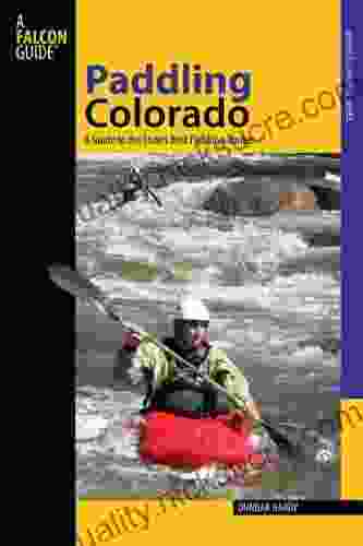 Paddling Colorado: A Guide To The State S Best Paddling Routes (Paddling Series)