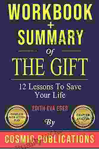 Workbook And Summary: The Gift : 12 Lessons To Save Your Life: By Edith Eva Eger
