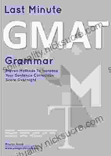 Last Minute GMAT Grammar: Proven Techniques To Increase Your Sentence Correction Score Overnight (GMAT Guides 3)