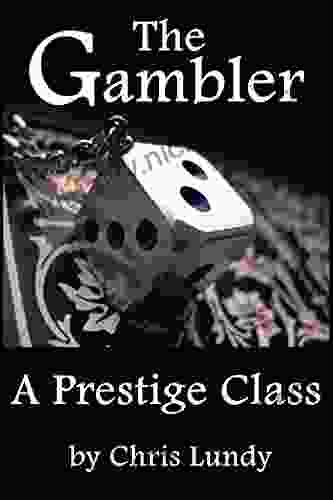 The Gambler: A Prestige Class (Prestige Classes 4)