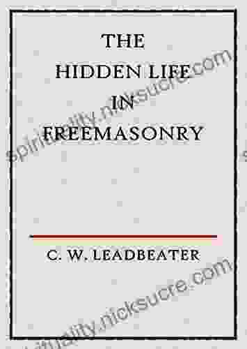 The Hidden Life In Freemasonry (Illustrated)