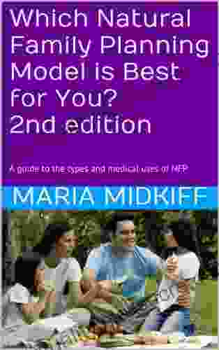 Which Natural Family Planning Model Is Best For You? 2nd Edition: A Guide To The Types And Medical Uses Of NFP