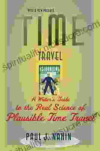 Time Travel: A Writer S Guide To The Real Science Of Plausible Time Travel